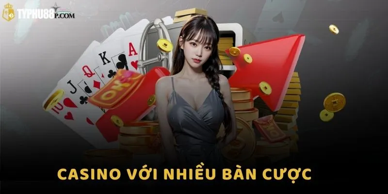 Casino với nhiều bàn cược