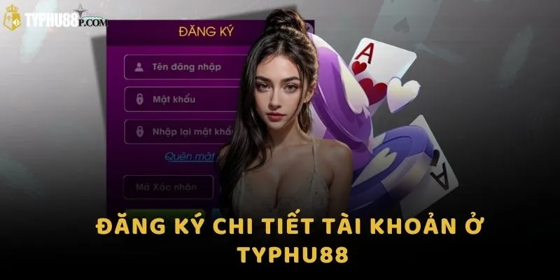 Đăng ký chi tiết tài khoản ở Typhu88