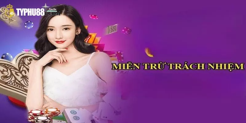 Trách nhiệm của Typhu88 trong chính sách miễn trừ