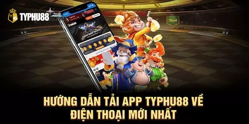 Hướng dẫn quy trình tải app Typhu88 siêu tốc