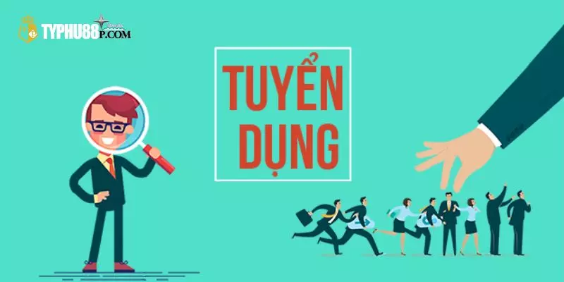 Tìm hiểu đôi nét về tuyển dụng Typhu88Tìm hiểu đôi nét về tuyển dụng Typhu88